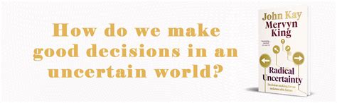  Radical Uncertainty: How To Make Decisions When Everything Changes - A Triumphant Exploration into Unpredictability