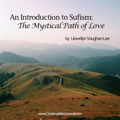  Quest for Love: A Sufi Story -  Exploring the Labyrinthine Paths of Self-Discovery Through Mystical Prose